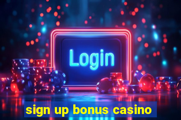 sign up bonus casino