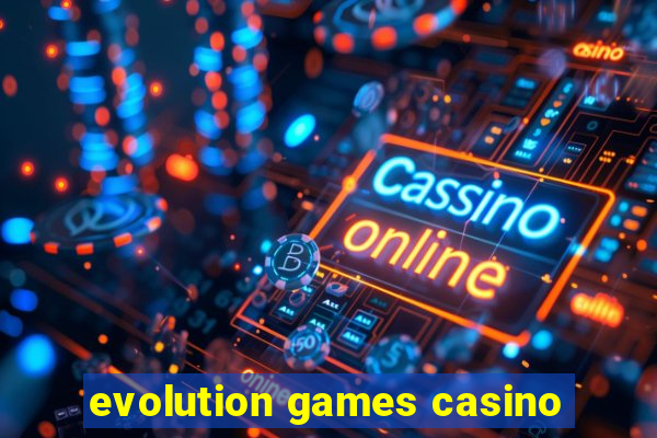 evolution games casino