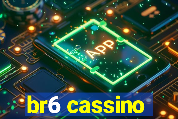 br6 cassino