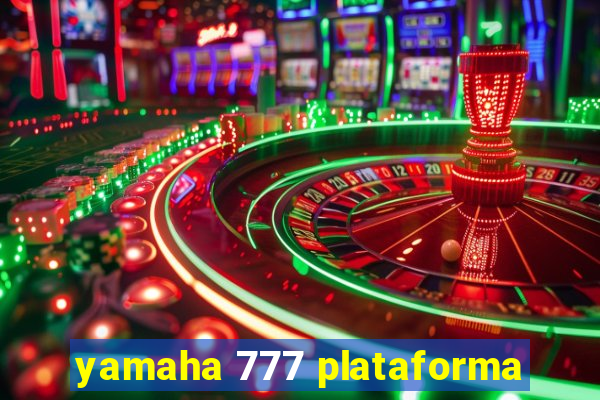 yamaha 777 plataforma