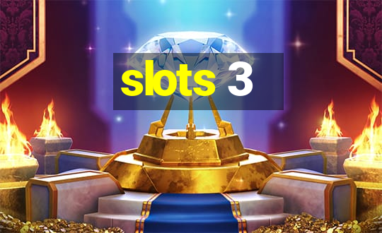 slots 3