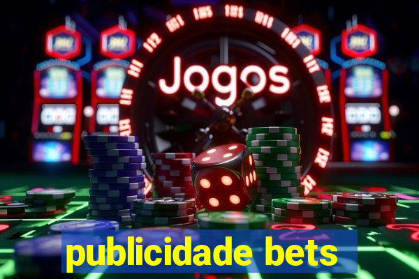 publicidade bets