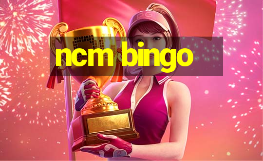 ncm bingo