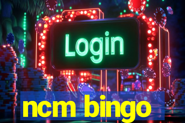 ncm bingo