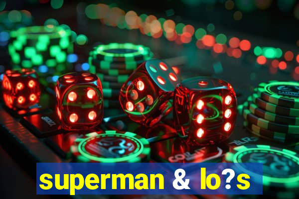 superman & lo?s