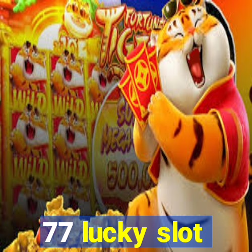 77 lucky slot