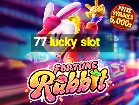 77 lucky slot