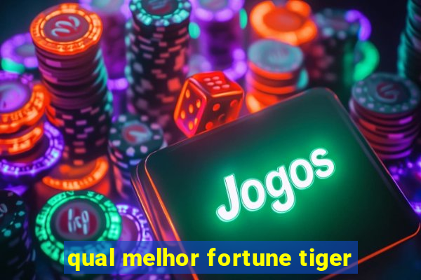 qual melhor fortune tiger