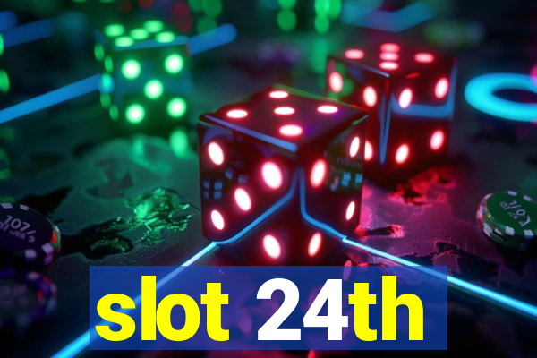 slot 24th