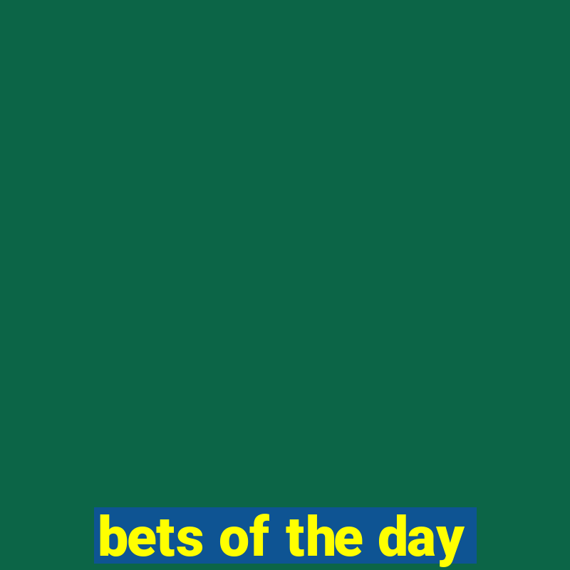 bets of the day