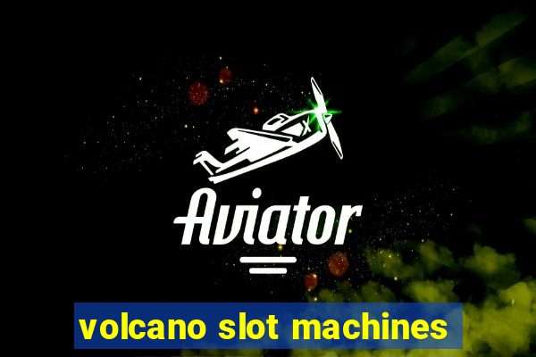 volcano slot machines