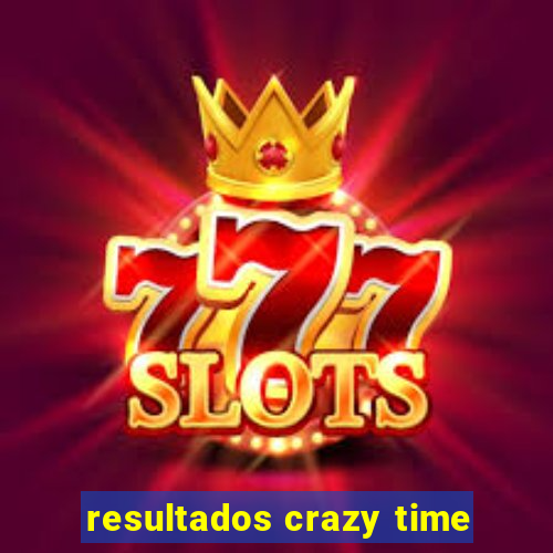 resultados crazy time