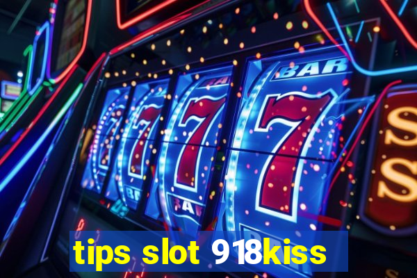 tips slot 918kiss