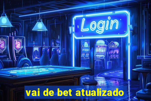 vai de bet atualizado