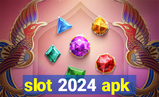 slot 2024 apk