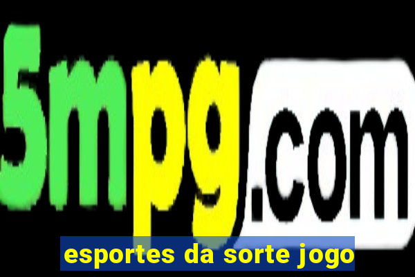 esportes da sorte jogo