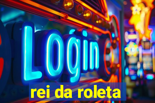 rei da roleta