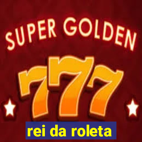 rei da roleta