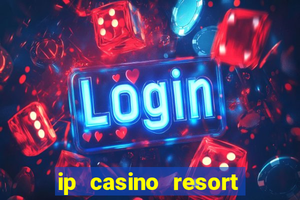 ip casino resort in biloxi