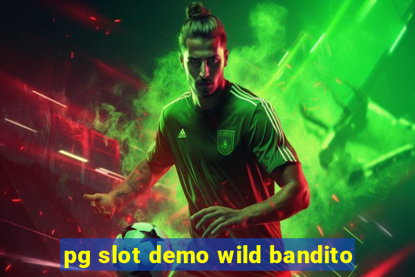 pg slot demo wild bandito