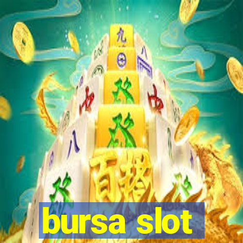 bursa slot