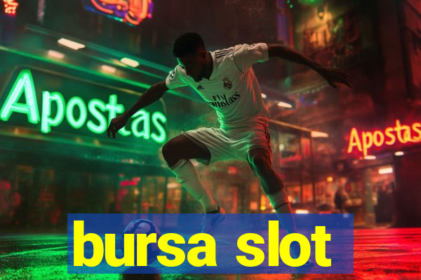 bursa slot