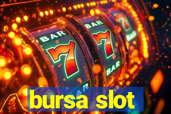 bursa slot