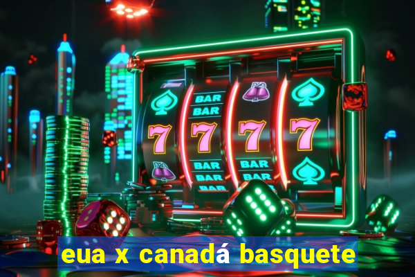 eua x canadá basquete