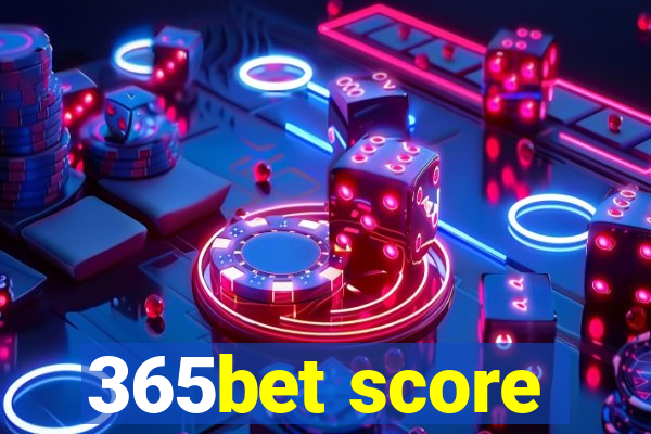 365bet score