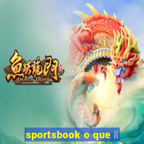 sportsbook o que 茅