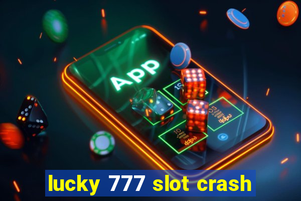 lucky 777 slot crash