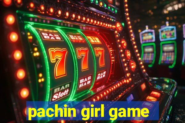 pachin girl game