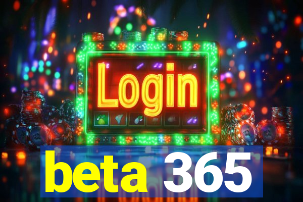 beta 365