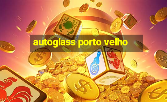 autoglass porto velho