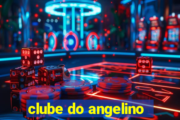 clube do angelino