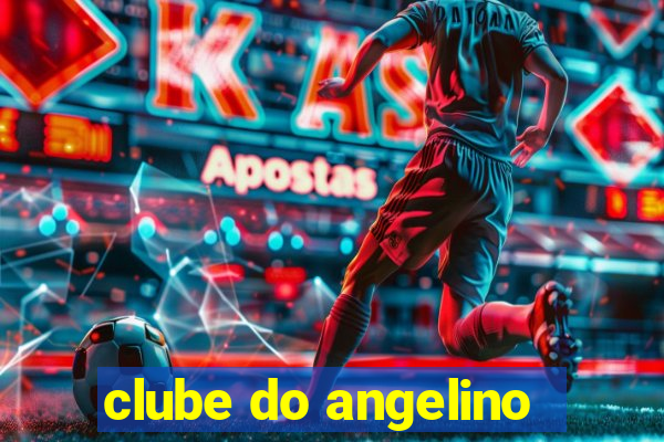 clube do angelino