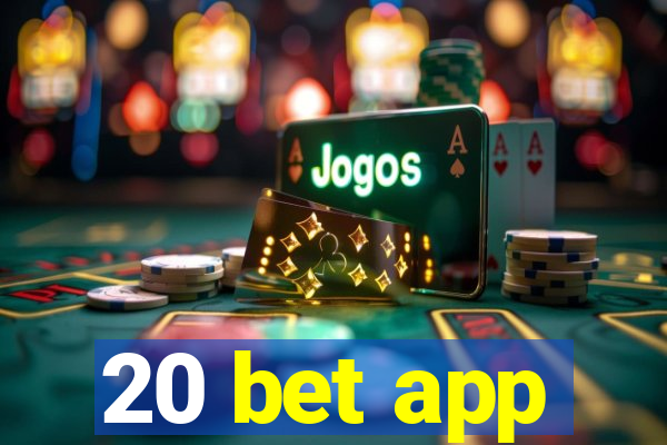 20 bet app