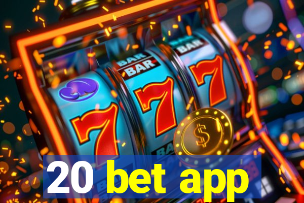 20 bet app