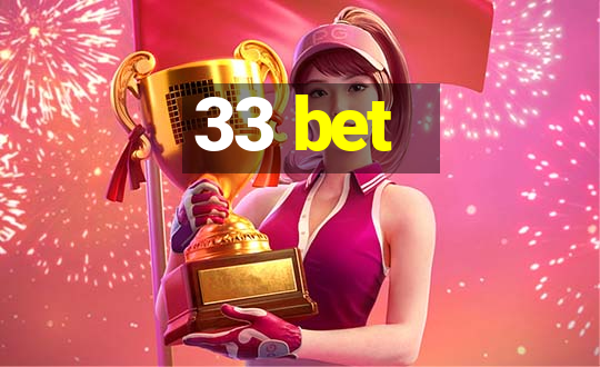 33 bet