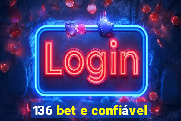 136 bet e confiável