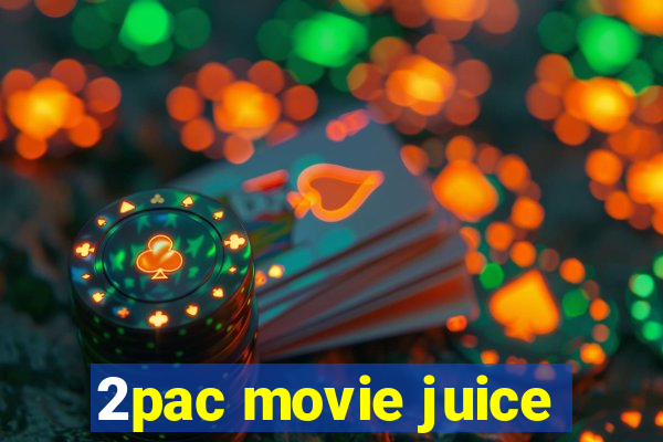 2pac movie juice