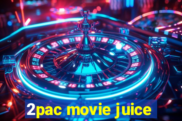 2pac movie juice