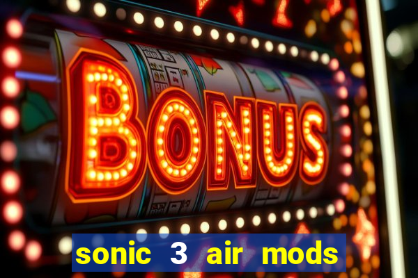 sonic 3 air mods extra slot shadow