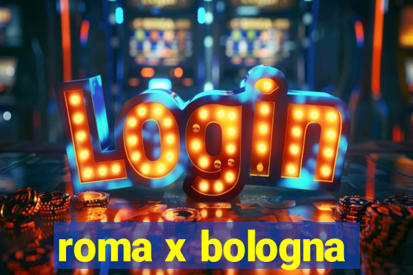 roma x bologna