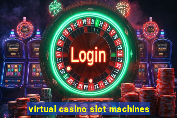 virtual casino slot machines