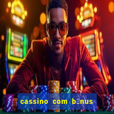 cassino com b么nus no cadastro