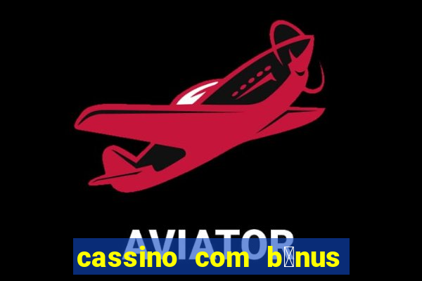 cassino com b么nus no cadastro