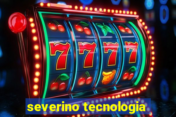 severino tecnologia