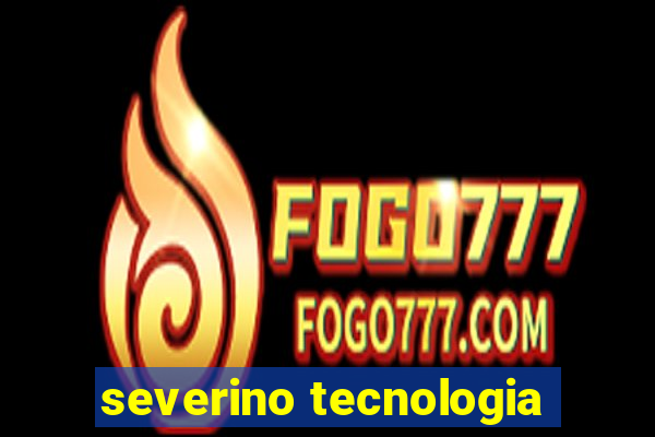 severino tecnologia