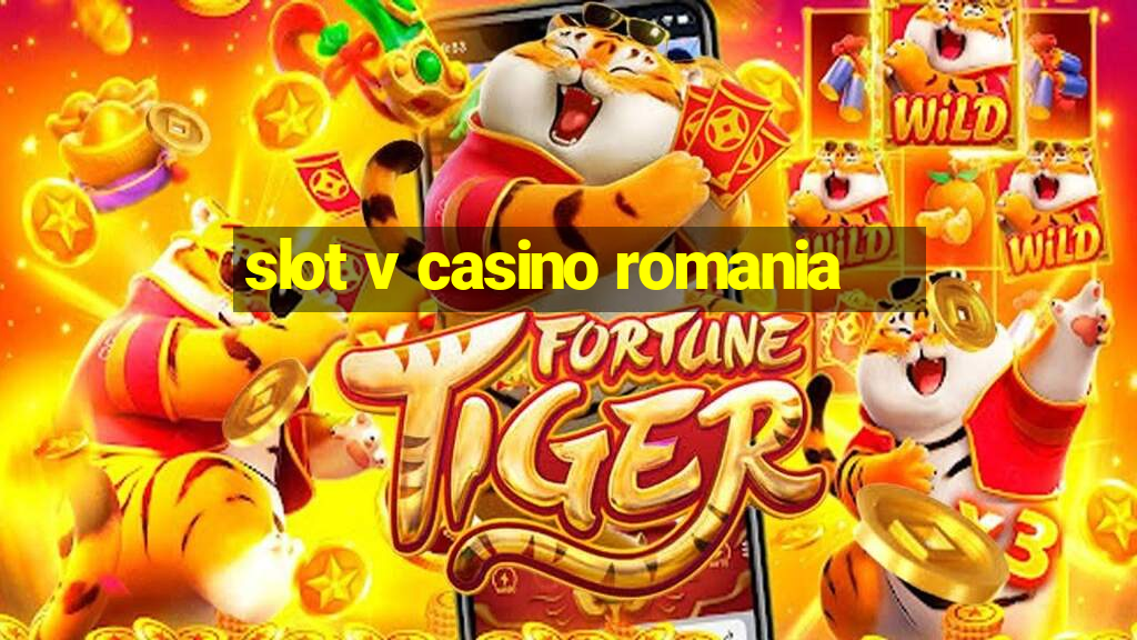 slot v casino romania